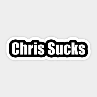 Chris Sucks Sticker